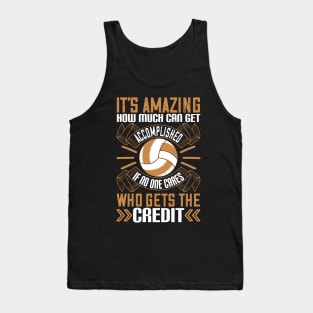 It's Amazing How Much Can Get Accomplished, If No One Cares Who Gets The Credit Tank Top